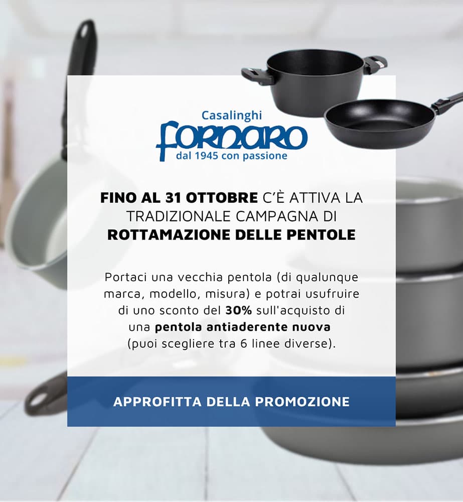 Promozione rottamazione pentole Casalinghi Fornaro: sconto 30 percento su nuova pentola antiaderente rottamando la vecchia entro il 31 ottobre 2026